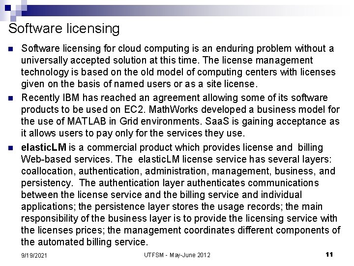 Software licensing n n n Software licensing for cloud computing is an enduring problem