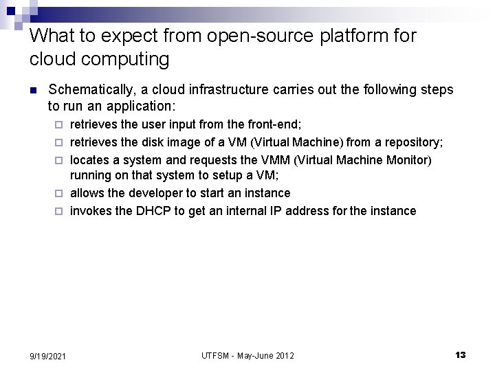 What to expect from open-source platform for cloud computing n Schematically, a cloud infrastructure