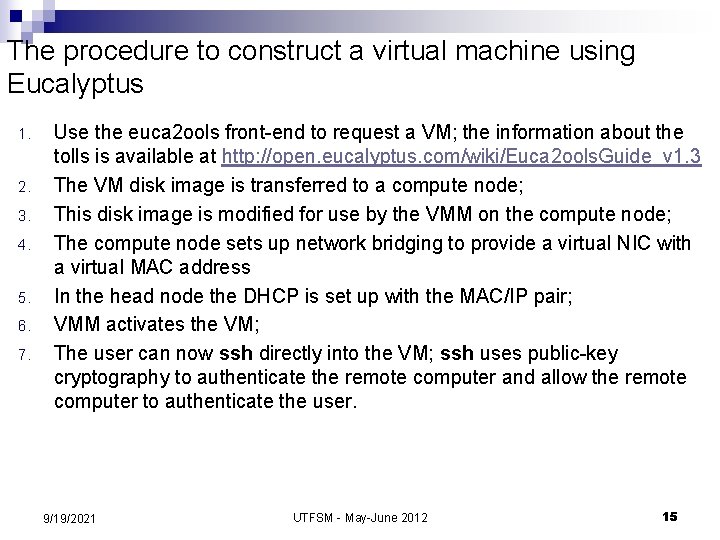 The procedure to construct a virtual machine using Eucalyptus 1. 2. 3. 4. 5.