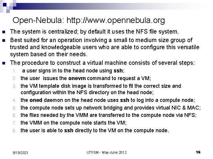 Open-Nebula: http: //www. opennebula. org n n n The system is centralized; by default