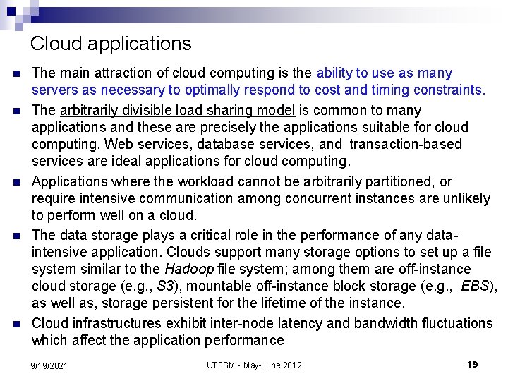 Cloud applications n n n The main attraction of cloud computing is the ability