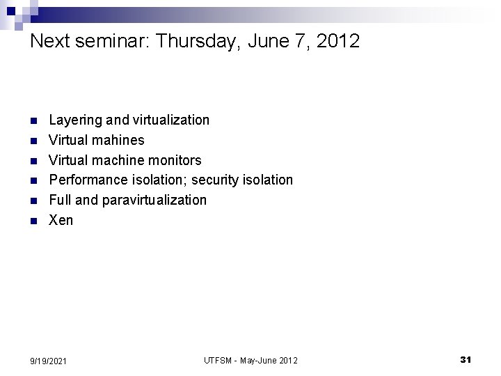 Next seminar: Thursday, June 7, 2012 n n n Layering and virtualization Virtual mahines