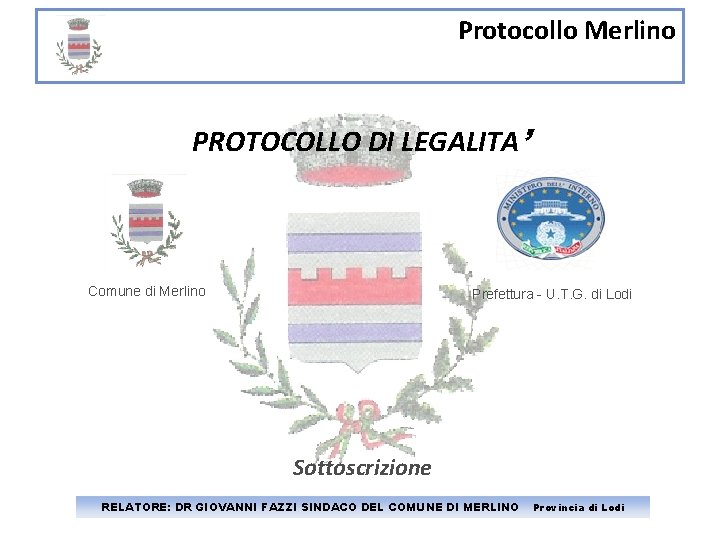 Protocollo Merlino PROTOCOLLO DI LEGALITA’ Comune di Merlino Prefettura - U. T. G. di