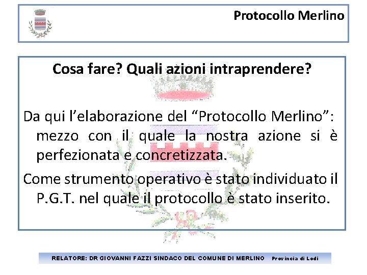 Protocollo Merlino Cosa fare? Quali azioni intraprendere? Da qui l’elaborazione del “Protocollo Merlino”: mezzo