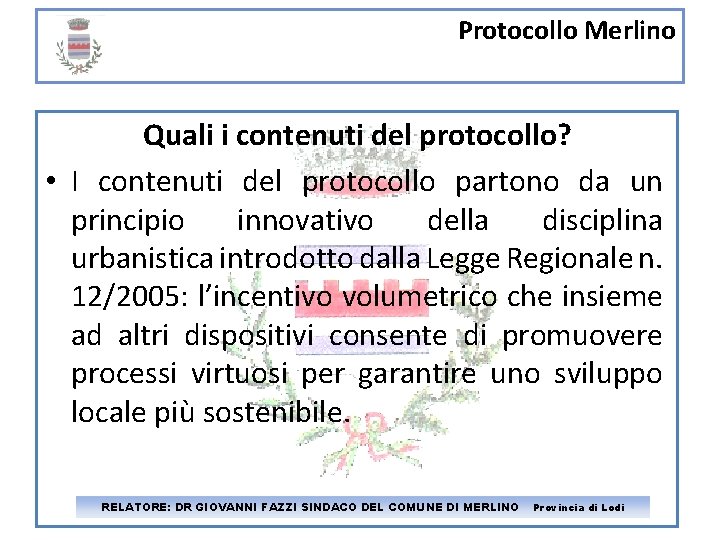 Protocollo Merlino Quali i contenuti del protocollo? • I contenuti del protocollo partono da