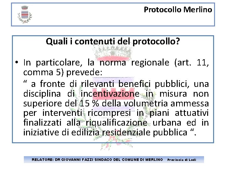 Protocollo Merlino Quali i contenuti del protocollo? • In particolare, la norma regionale (art.