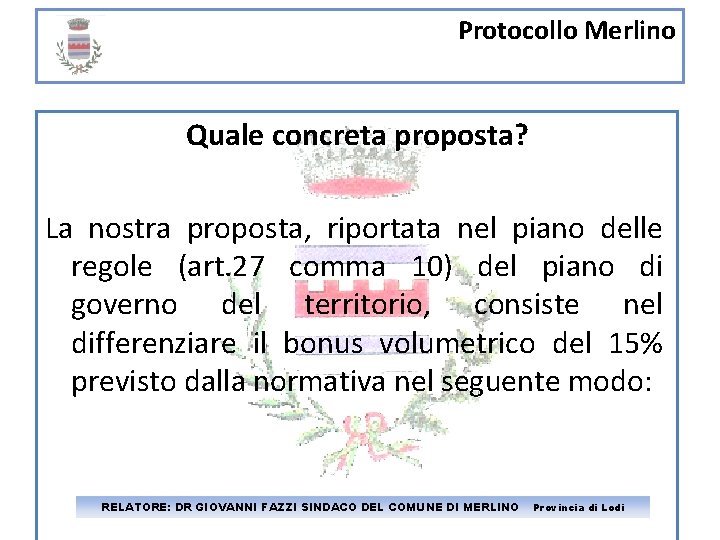 Protocollo Merlino Quale concreta proposta? La nostra proposta, riportata nel piano delle regole (art.