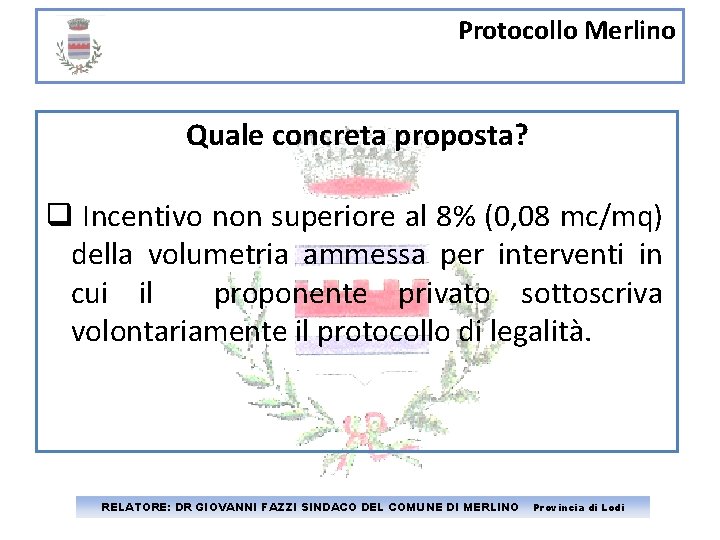 Protocollo Merlino Quale concreta proposta? Incentivo non superiore al 8% (0, 08 mc/mq) della