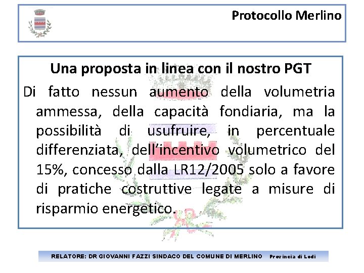 Protocollo Merlino Una proposta in linea con il nostro PGT Di fatto nessun aumento