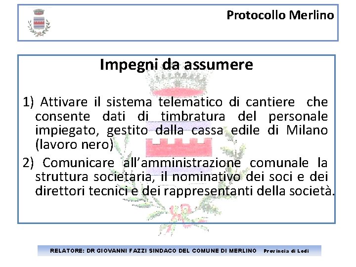 Protocollo Merlino Impegni da assumere 1) Attivare il sistema telematico di cantiere che consente