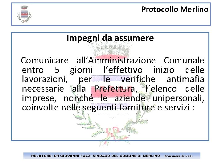 Protocollo Merlino Impegni da assumere Comunicare all’Amministrazione Comunale entro 5 giorni l’effettivo inizio delle