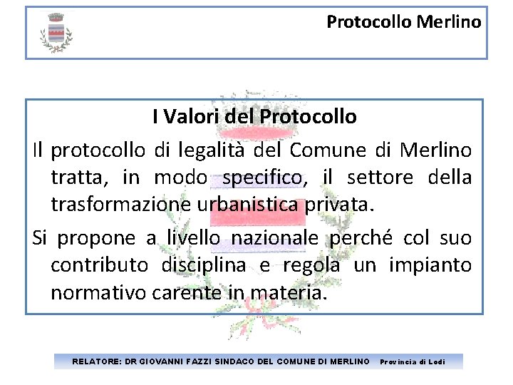 Protocollo Merlino I Valori del Protocollo Il protocollo di legalità del Comune di Merlino