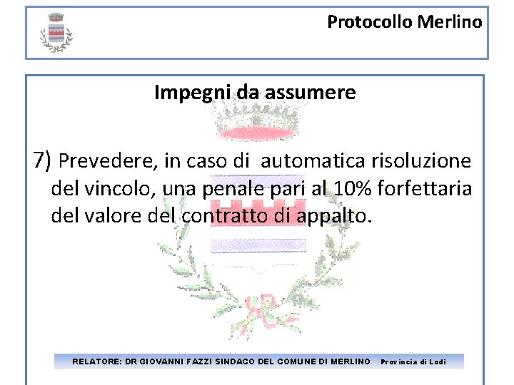 Protocollo Merlino Impegni da assumere 7) Prevedere, in caso di automatica risoluzione del vincolo,