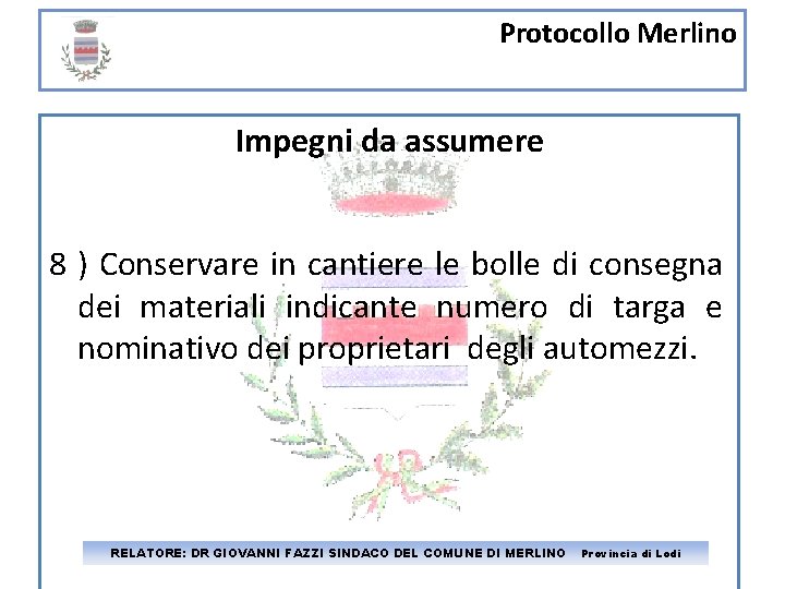 Protocollo Merlino Impegni da assumere 8 ) Conservare in cantiere le bolle di consegna