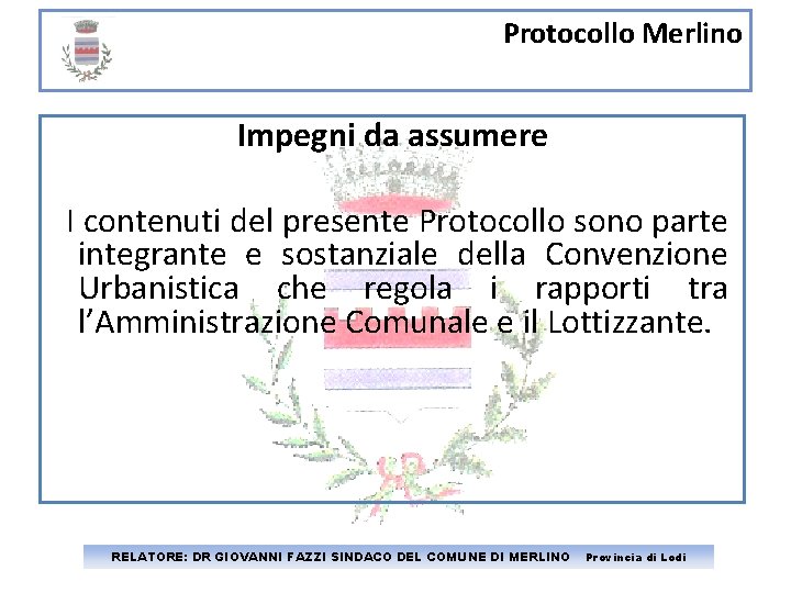 Protocollo Merlino Impegni da assumere I contenuti del presente Protocollo sono parte integrante e