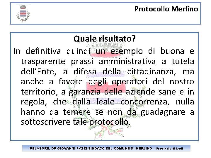 Protocollo Merlino Quale risultato? In definitiva quindi un esempio di buona e trasparente prassi