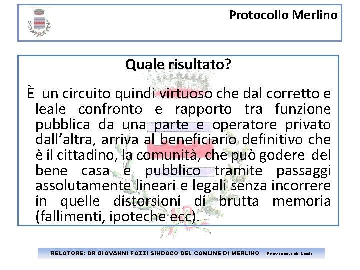 Protocollo Merlino Quale risultato? È un circuito quindi virtuoso che dal corretto e leale