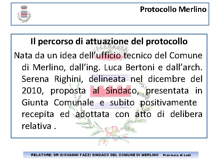 Protocollo Merlino Il percorso di attuazione del protocollo Nata da un idea dell’ufficio tecnico