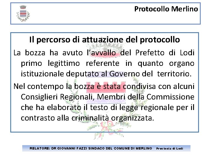 Protocollo Merlino Il percorso di attuazione del protocollo La bozza ha avuto l’avvallo del