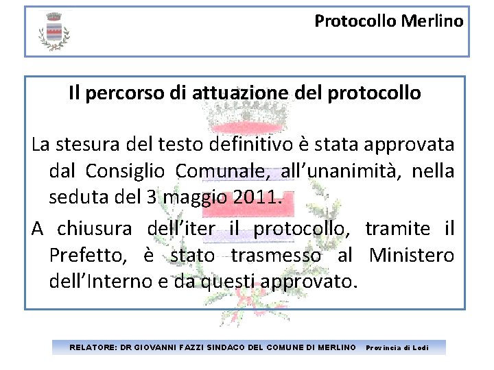 Protocollo Merlino Il percorso di attuazione del protocollo La stesura del testo definitivo è