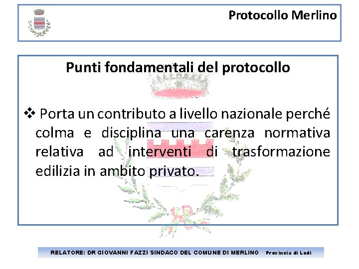 Protocollo Merlino Punti fondamentali del protocollo Porta un contributo a livello nazionale perché colma