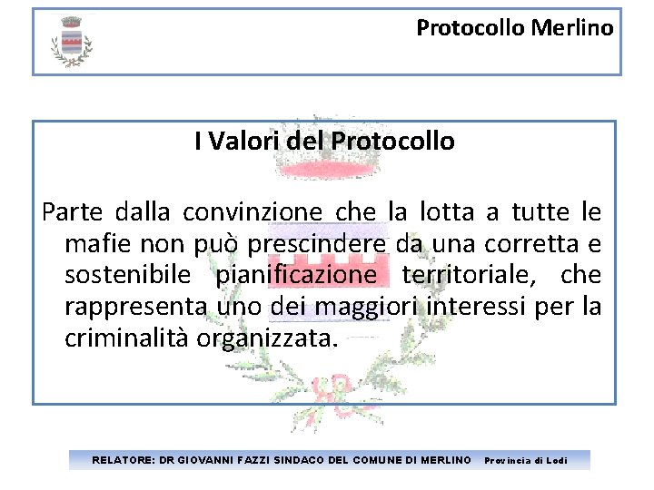 Protocollo Merlino I Valori del Protocollo Parte dalla convinzione che la lotta a tutte