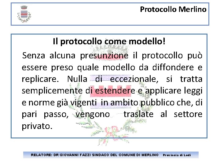 Protocollo Merlino Il protocollo come modello! Senza alcuna presunzione il protocollo può essere preso