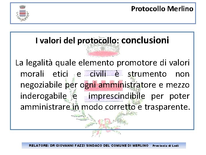 Protocollo Merlino I valori del protocollo: conclusioni La legalità quale elemento promotore di valori