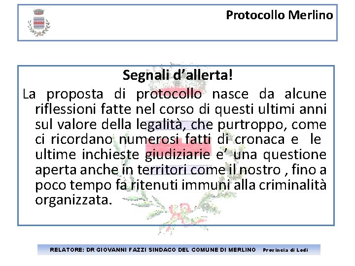 Protocollo Merlino Segnali d’allerta! La proposta di protocollo nasce da alcune riflessioni fatte nel