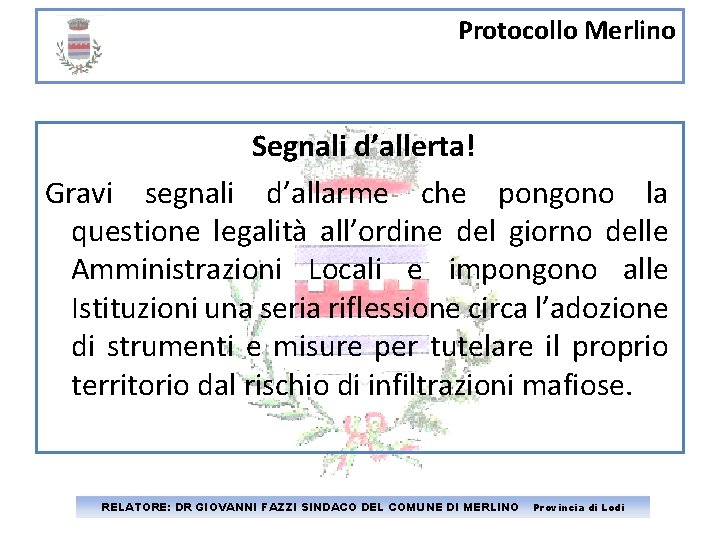 Protocollo Merlino Segnali d’allerta! Gravi segnali d’allarme che pongono la questione legalità all’ordine del