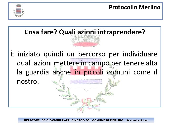 Protocollo Merlino Cosa fare? Quali azioni intraprendere? È iniziato quindi un percorso per individuare