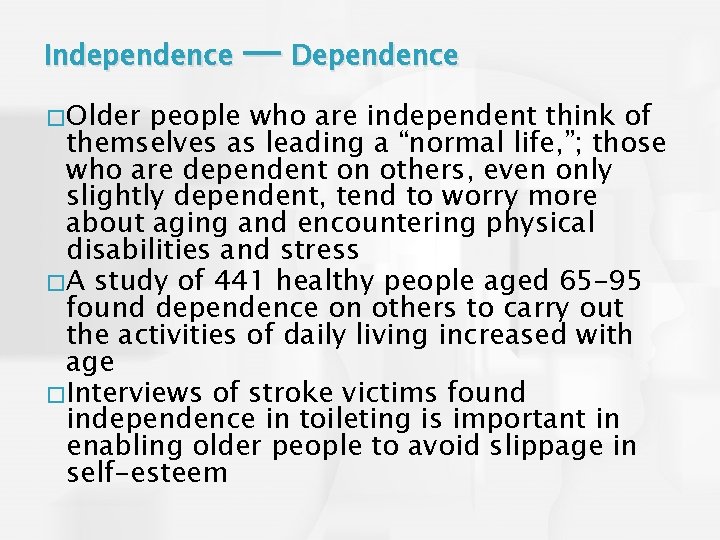 Independence — Dependence �Older people who are independent think of themselves as leading a