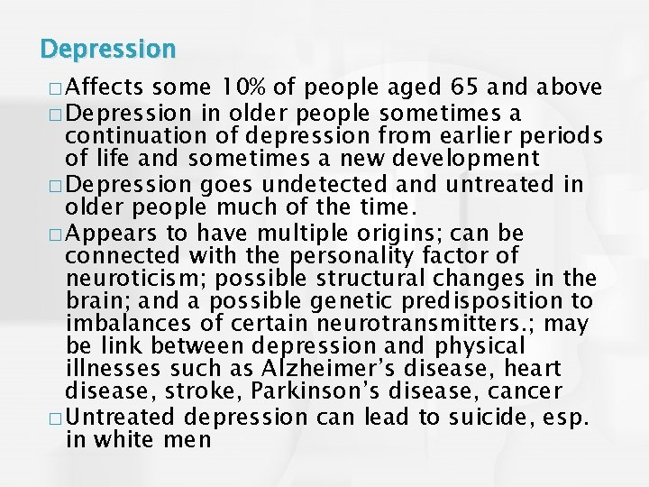 Depression � Affects some 10% of people aged 65 and above � Depression in