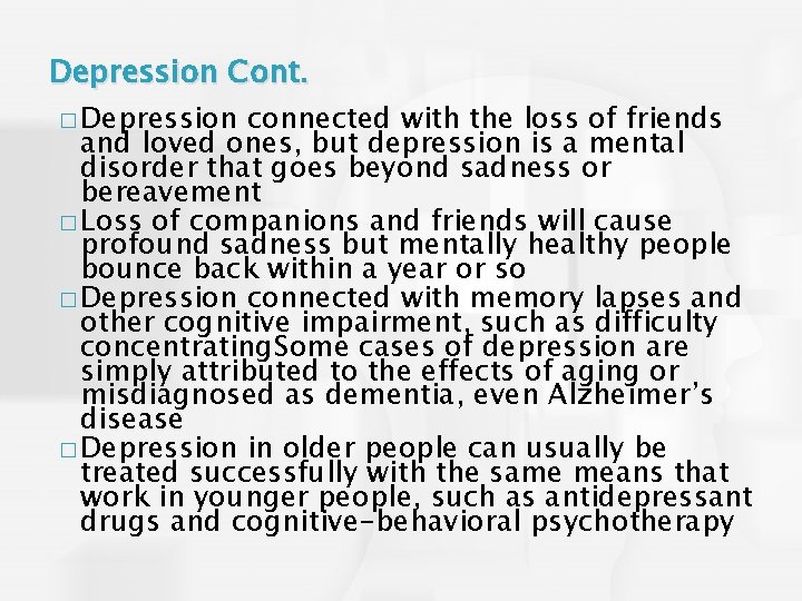 Depression Cont. � Depression connected with the loss of friends and loved ones, but