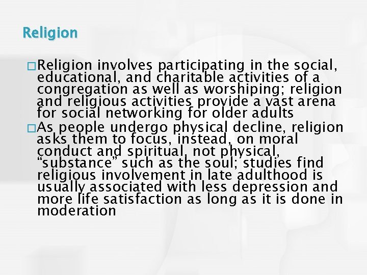 Religion � Religion involves participating in the social, educational, and charitable activities of a