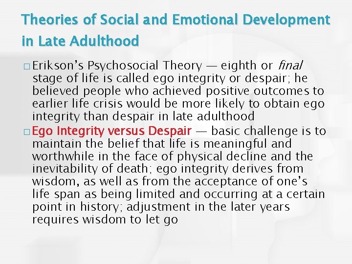 Theories of Social and Emotional Development in Late Adulthood Psychosocial Theory — eighth or