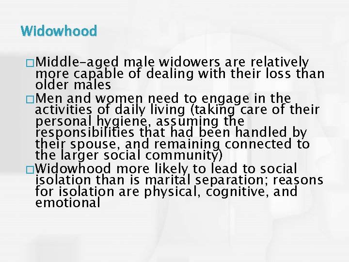 Widowhood � Middle-aged male widowers are relatively more capable of dealing with their loss