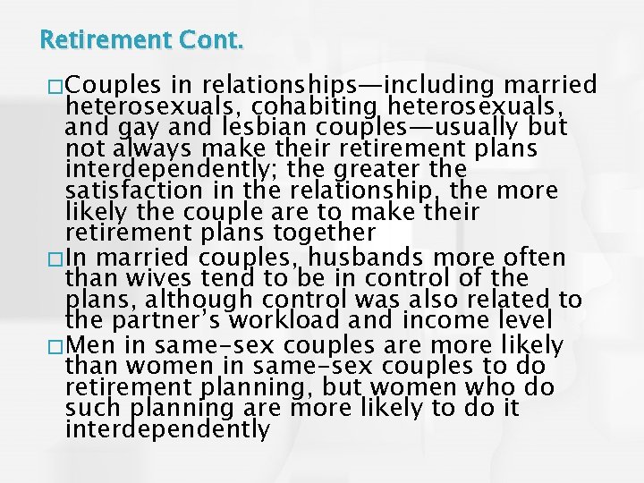 Retirement Cont. � Couples in relationships—including married heterosexuals, cohabiting heterosexuals, and gay and lesbian