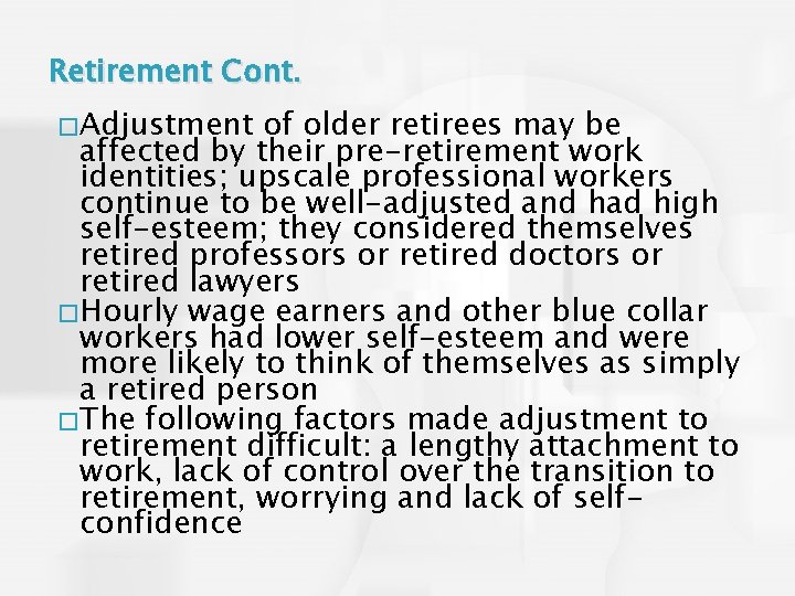 Retirement Cont. � Adjustment of older retirees may be affected by their pre-retirement work