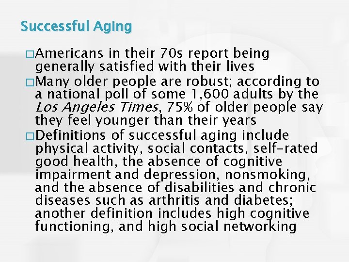 Successful Aging �Americans in their 70 s report being generally satisfied with their lives