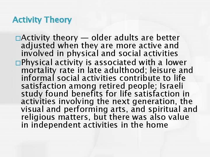 Activity Theory �Activity theory — older adults are better adjusted when they are more