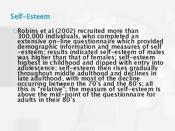 Self-Esteem � Robins et al (2002) recruited more than 300, 000 individuals, who completed