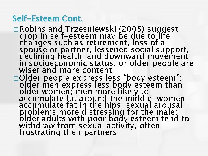 Self-Esteem Cont. � Robins and Trzesniewski (2005) suggest drop in self-esteem may be due