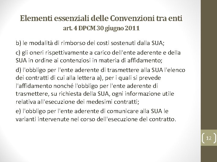 Elementi essenziali delle Convenzioni tra enti art. 4 DPCM 30 giugno 2011 b) le