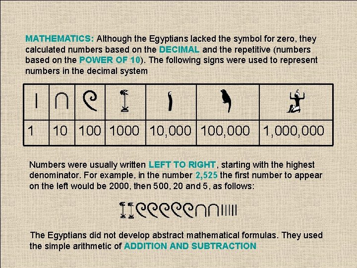 MATHEMATICS: Although the Egyptians lacked the symbol for zero, they calculated numbers based on