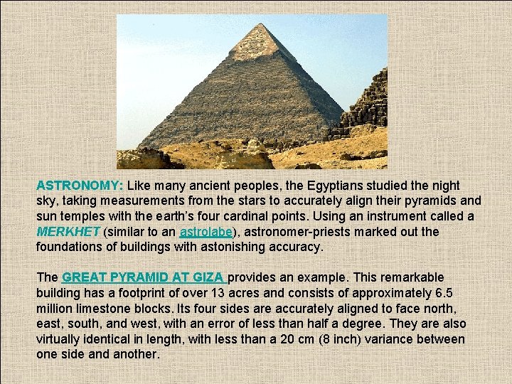 ASTRONOMY: Like many ancient peoples, the Egyptians studied the night sky, taking measurements from