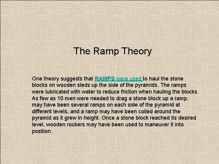 The Ramp Theory One theory suggests that RAMPS were used to haul the stone