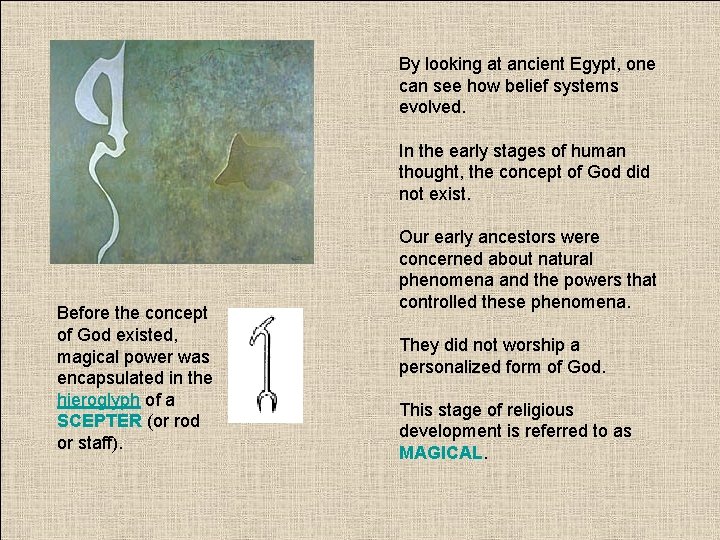 By looking at ancient Egypt, one can see how belief systems evolved. In the