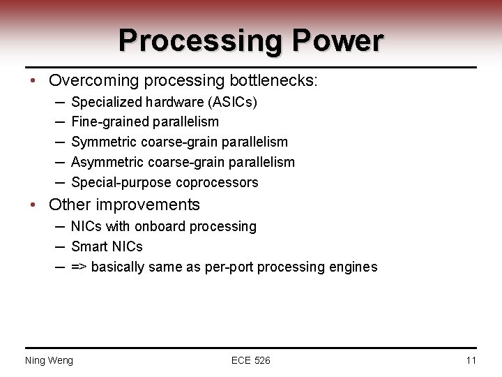 Processing Power • Overcoming processing bottlenecks: ─ ─ ─ Specialized hardware (ASICs) Fine-grained parallelism