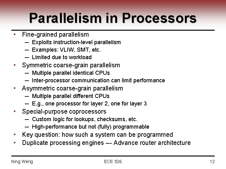 Parallelism in Processors • Fine-grained parallelism ─ Exploits instruction-level parallelism ─ Examples: VLIW, SMT,